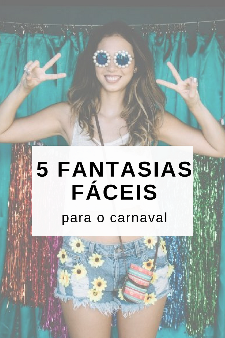 5 Fantasias Fáceis Para O Carnaval Usando Peças Chaves 