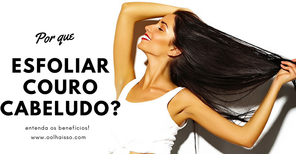 esfoliar-couro-cabeludo-beneficios