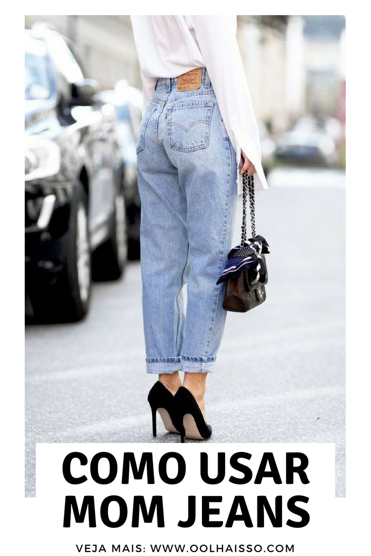 Como Usar - Mom Jeans!!!