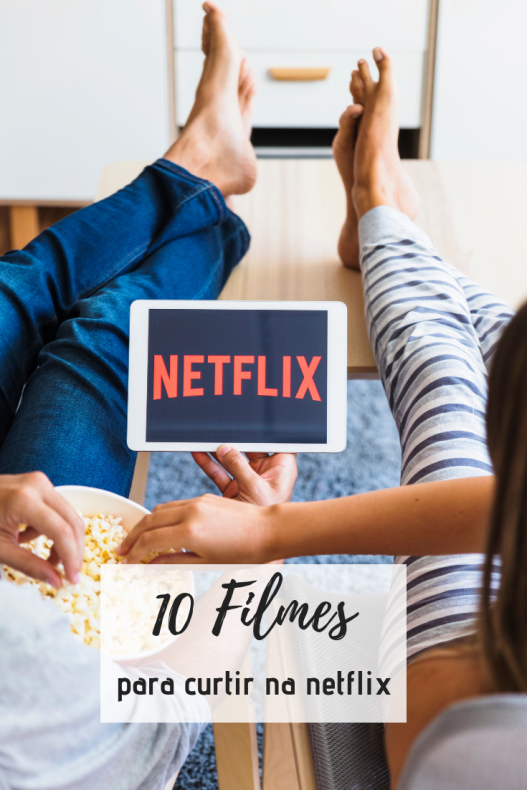 10 Filmes Imperdíveis Na Netflix