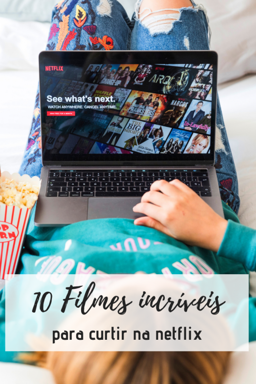 10 Filmes Incriveis Para Ver Na Netflix